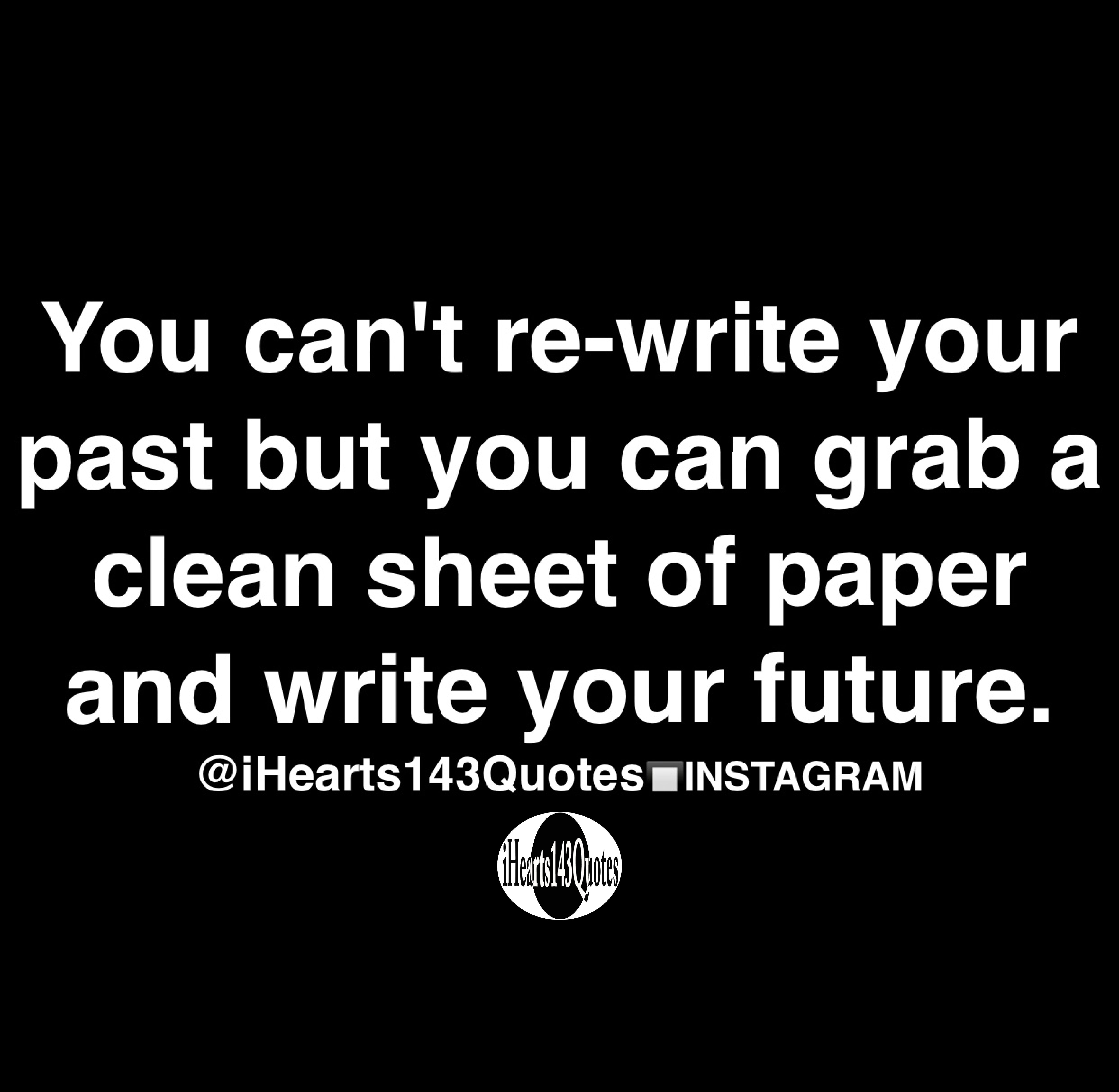 you-can-t-re-write-your-past-but-you-can-grab-a-clean-sheet-of-paper