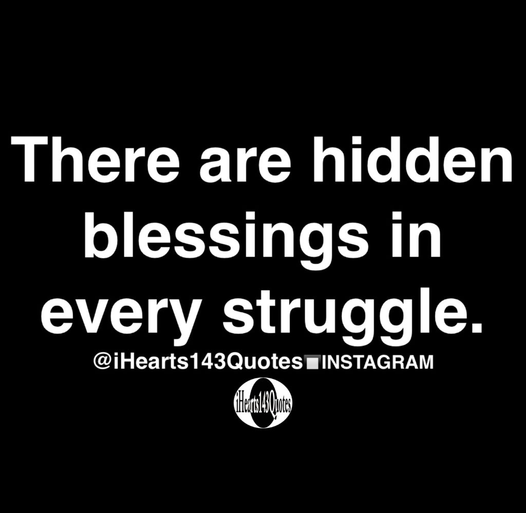 There are hidden blessings in every struggle - Quotes - iHearts143Quotes