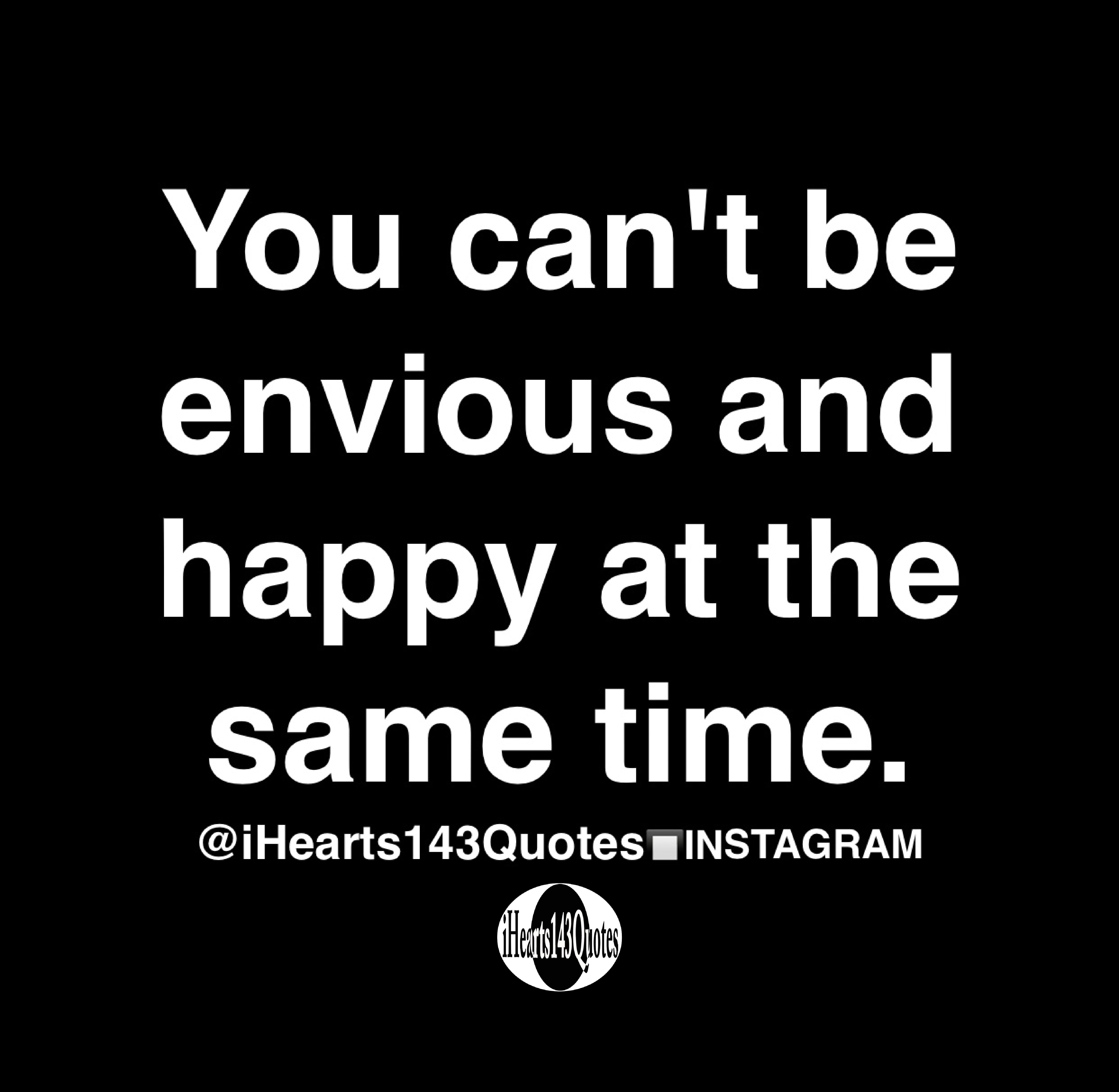 you-can-t-be-envious-and-happy-at-the-same-time-quotes-ihearts143quotes