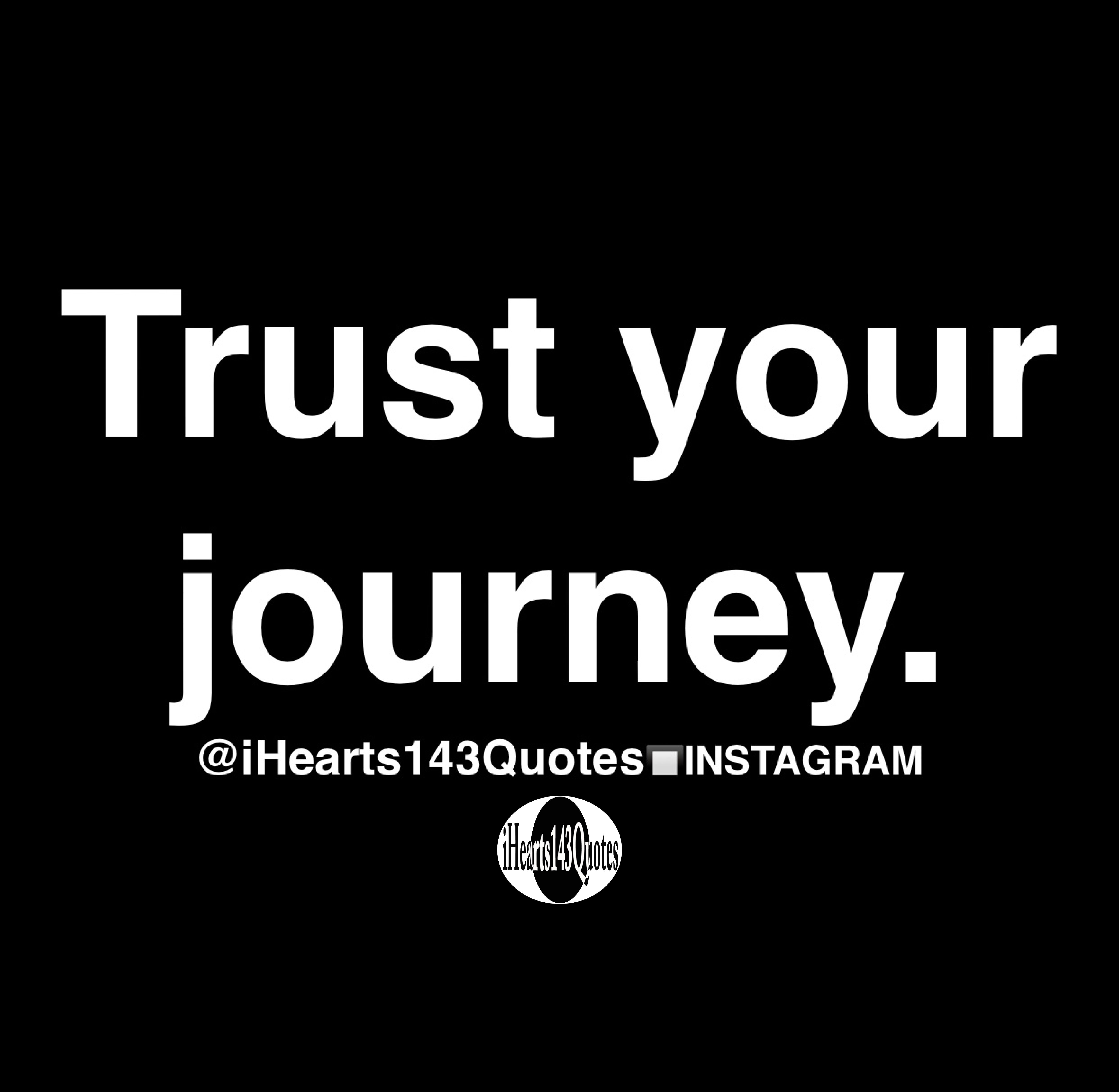 Trust Your Journey - Quotes - IHearts143Quotes