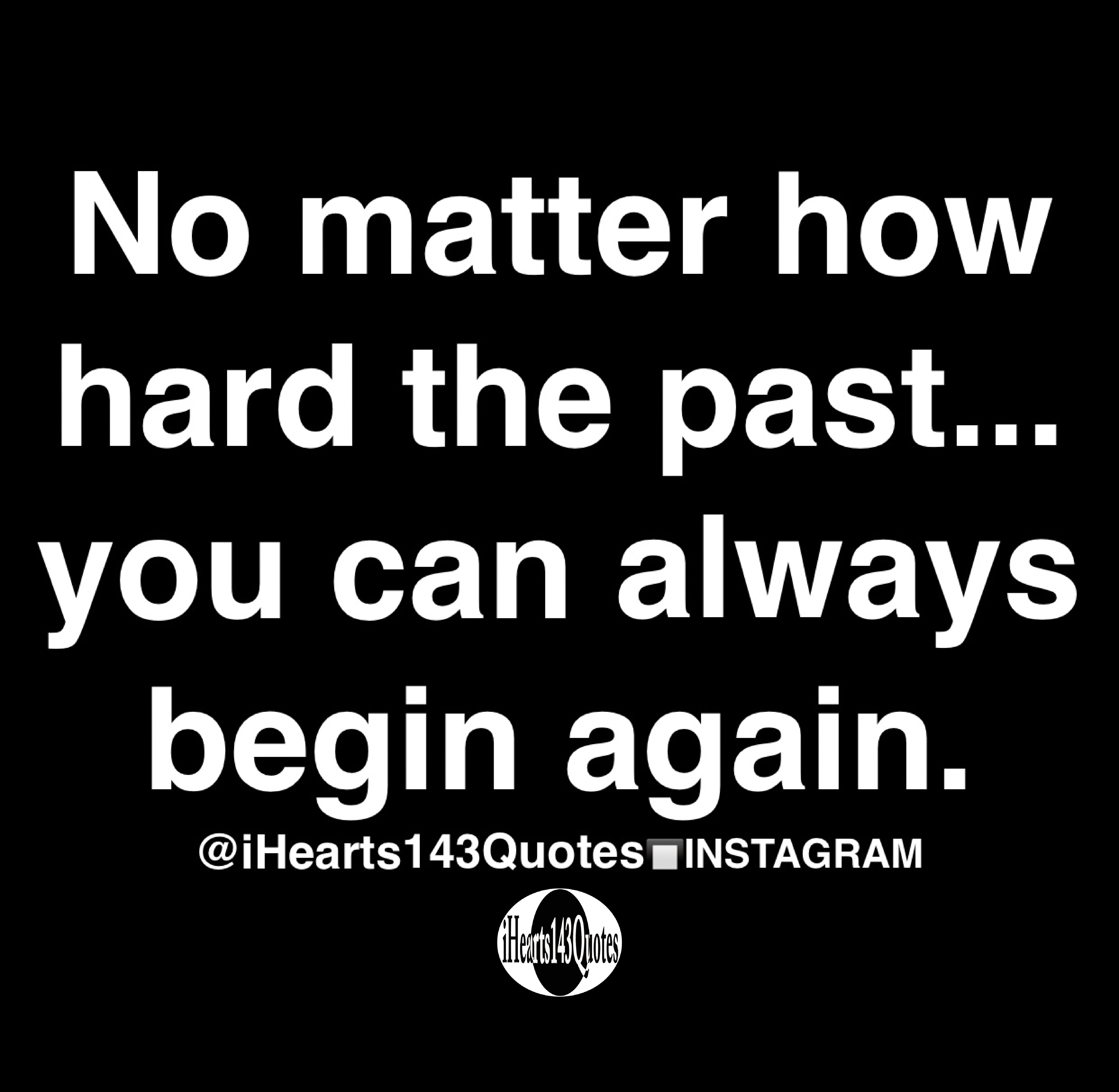 no-matter-how-hard-the-past-you-can-always-begin-again-quotes