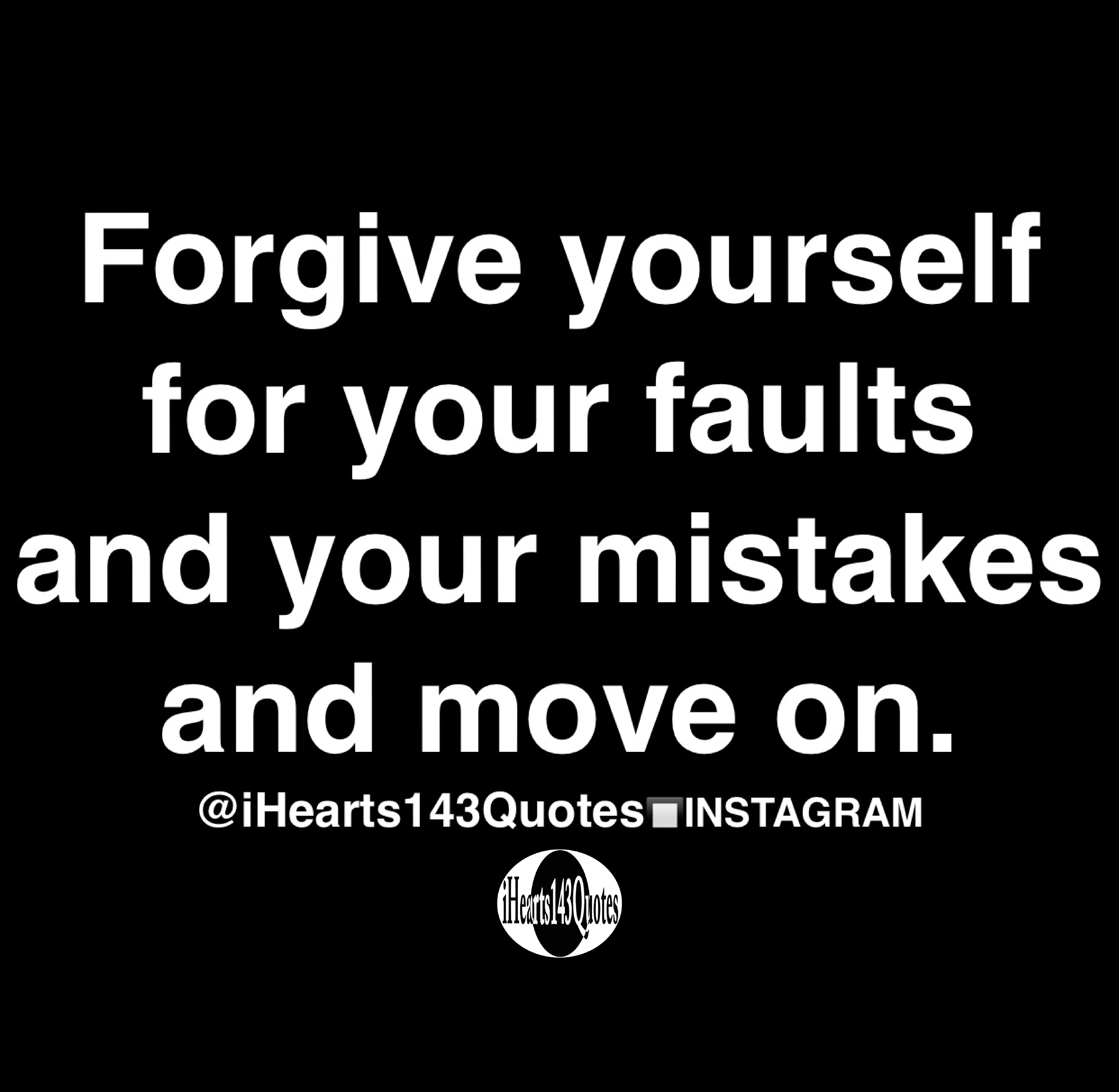 Forgive yourself for your faults and your mistakes and move on - Quotes ...