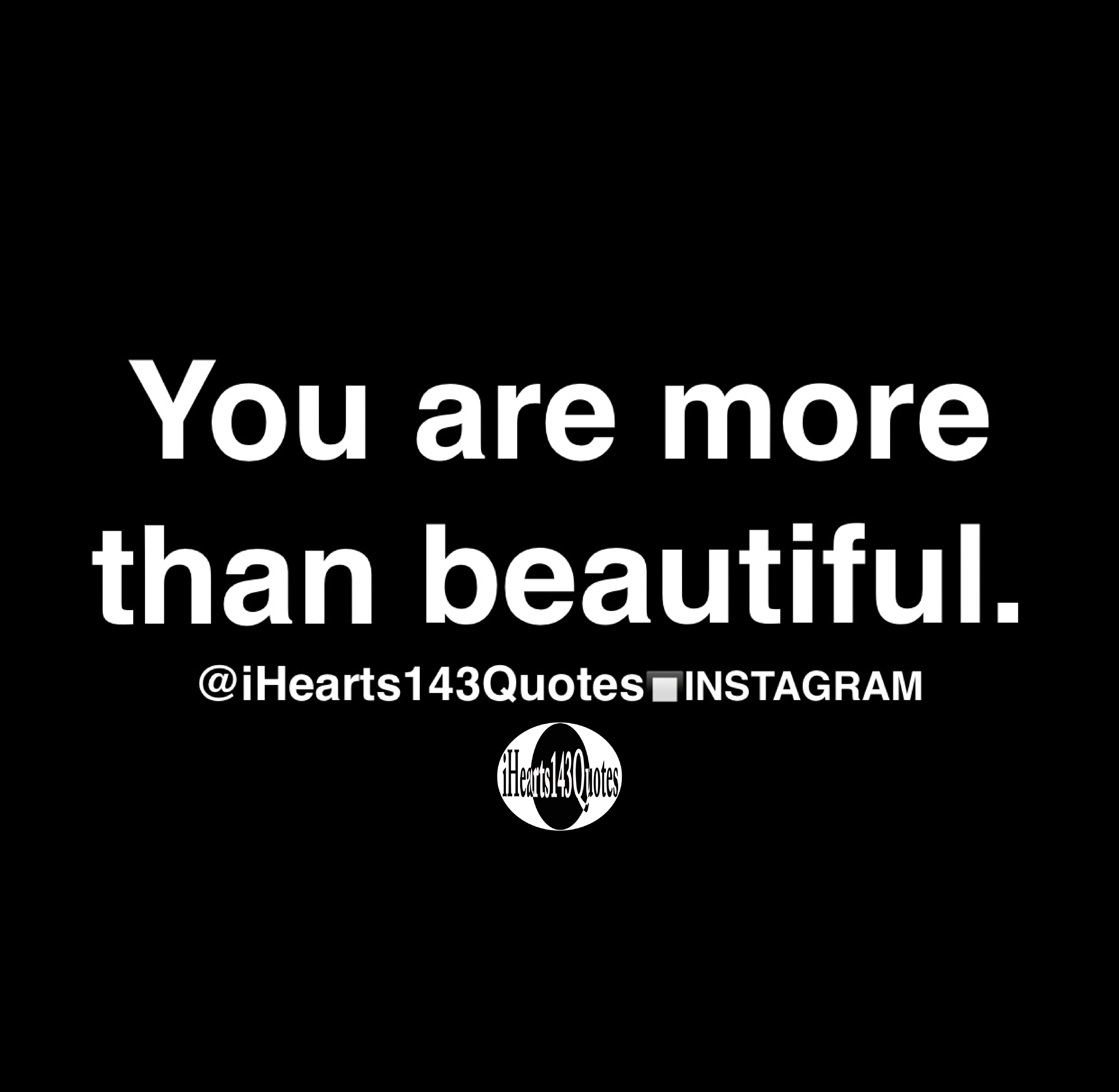 You are more than beautiful Quotes iHearts143Quotes