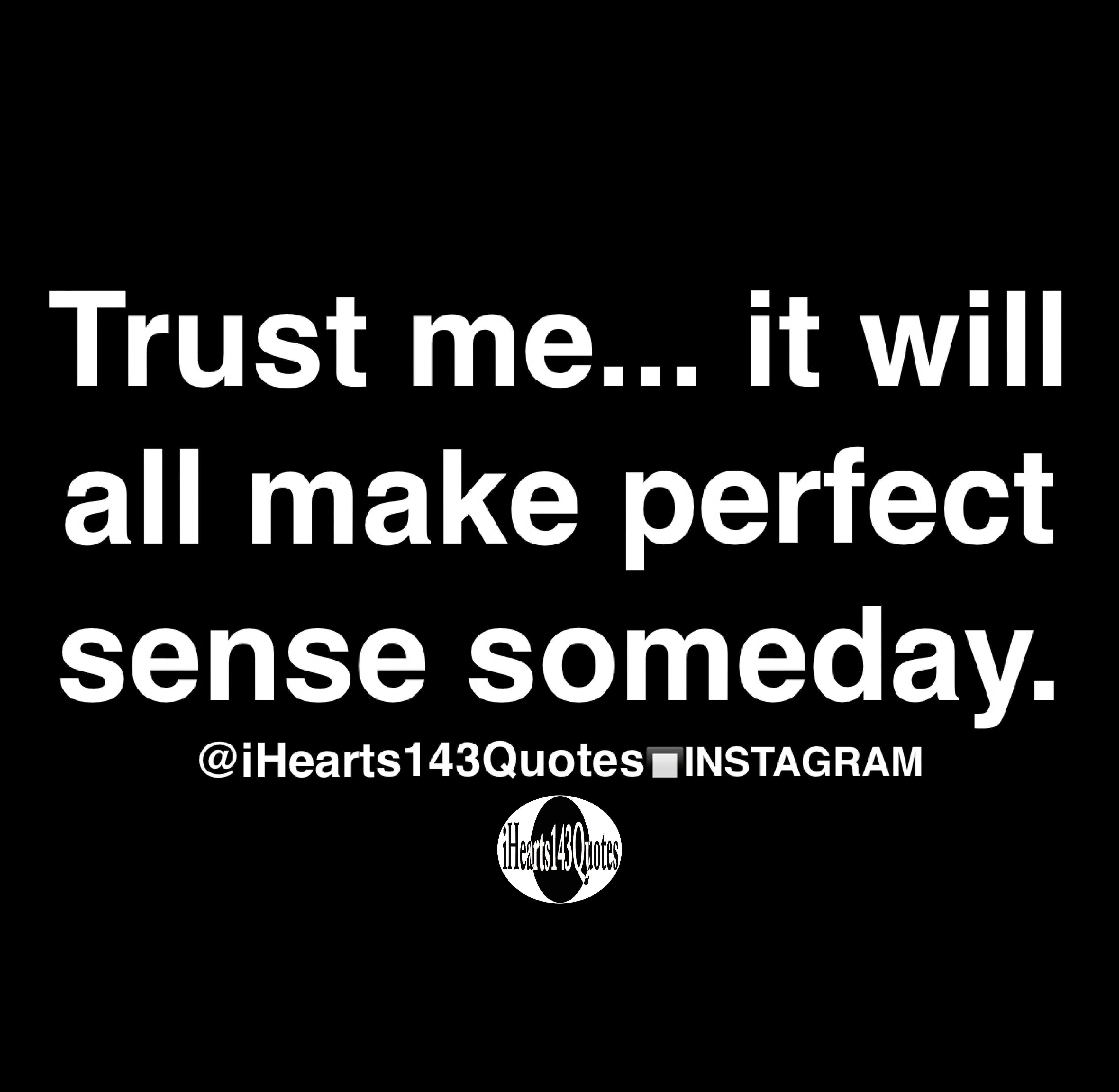 Trust me... it will all make perfect sense someday Quotes iHearts143Quotes Hip Hop News