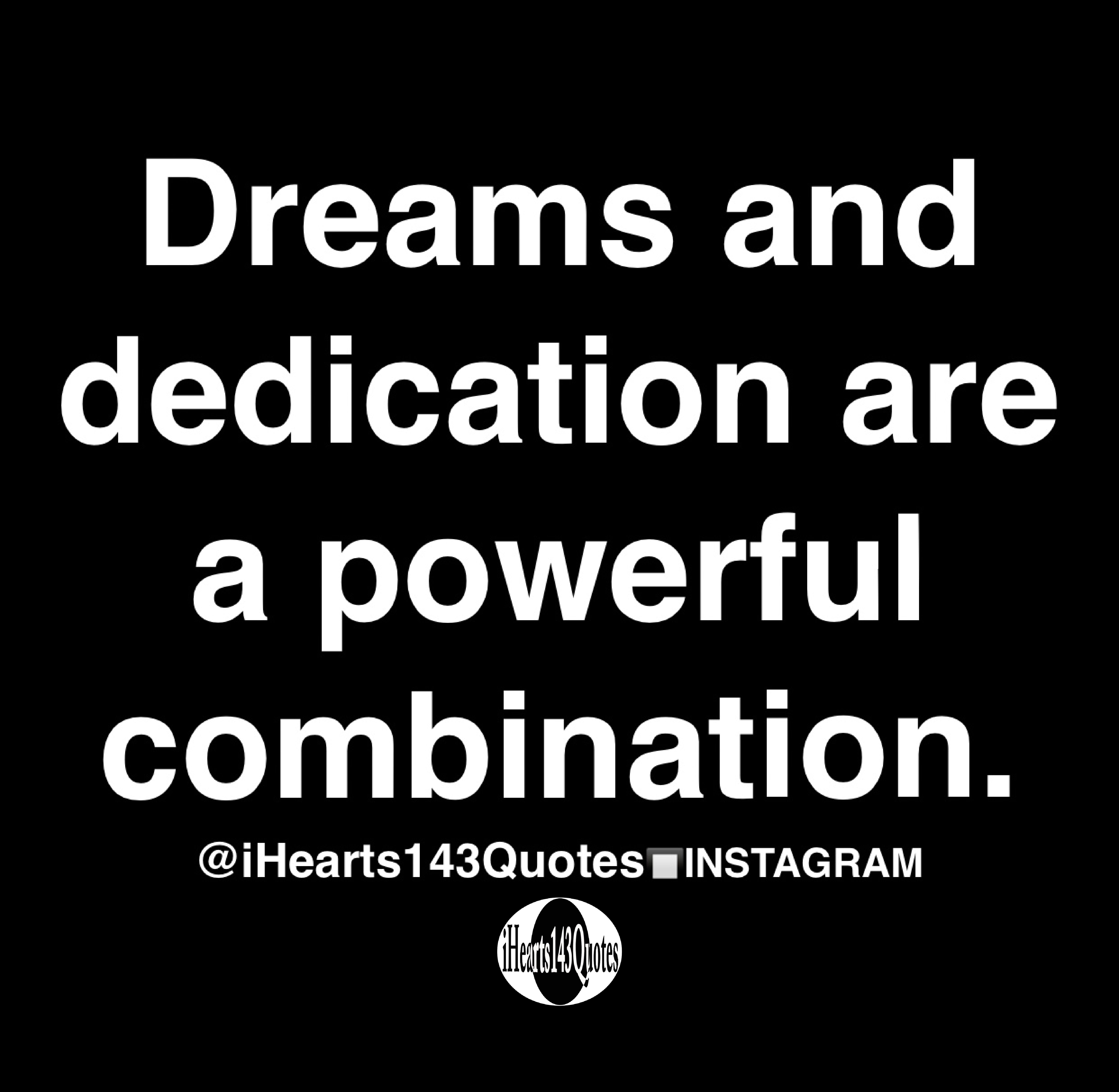Dreams and dedication are a powerful combination Quotes