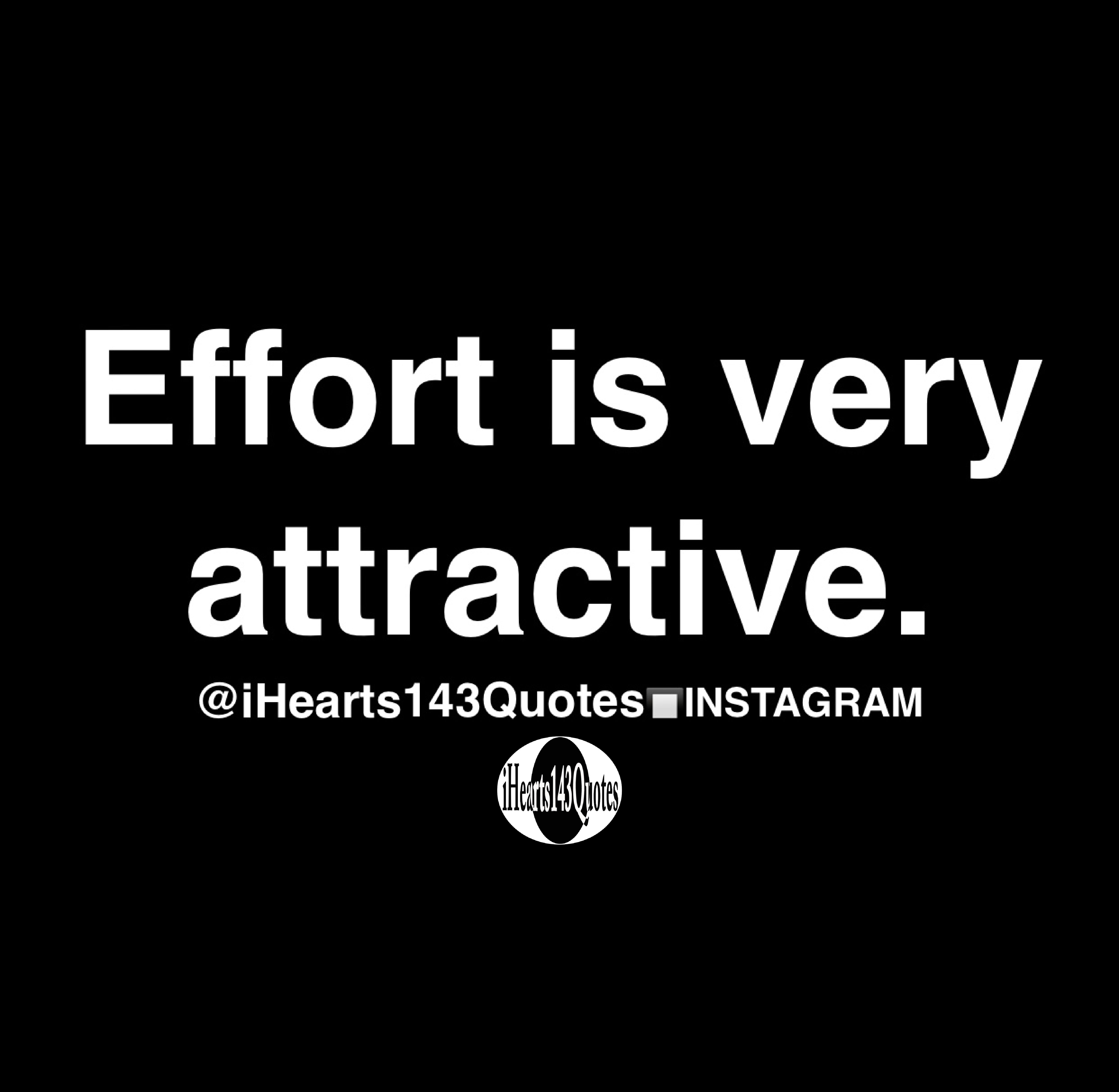 Effort is very attractive Quotes iHearts143Quotes Hip Hop News
