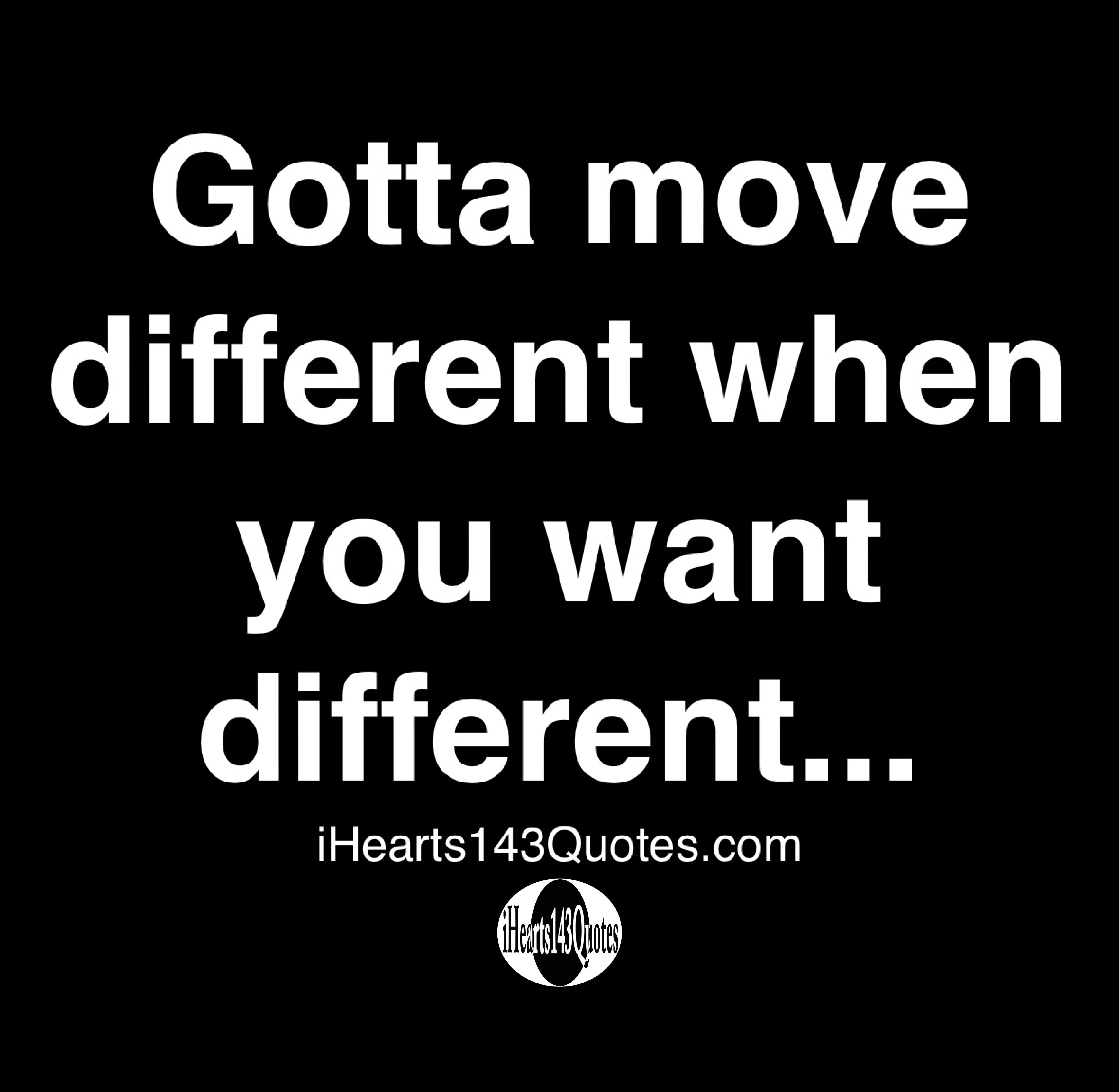 I Move Different Quotes Daily Motivational Quotes - Ihearts143Quotes