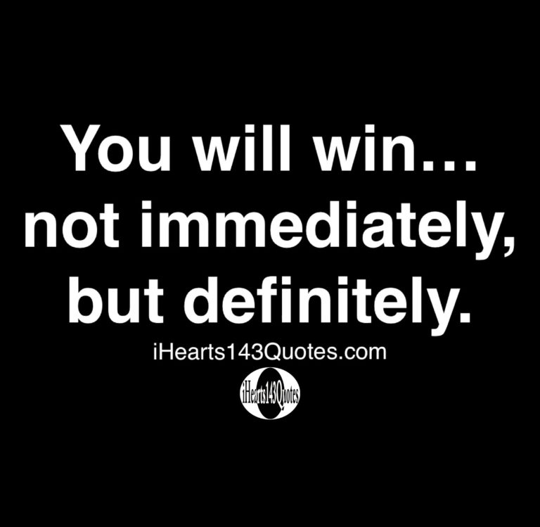 You will win… not immediately, but definitely - Quotes ...