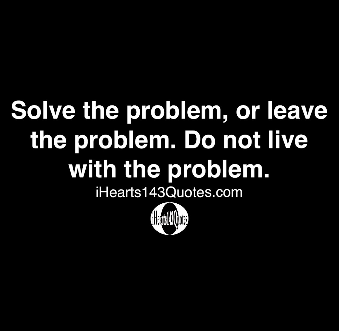 solve the problem or leave the problem quotes