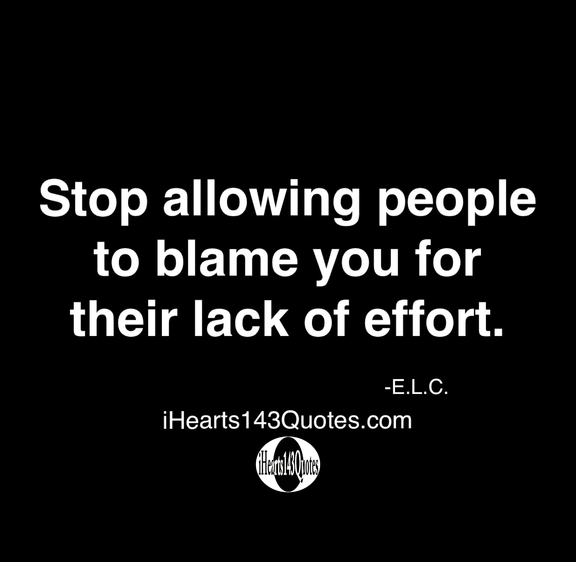 Stop Allowing People To Blame You For Their Lack Of Effort -E.L.C ...